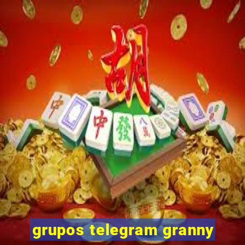 grupos telegram granny